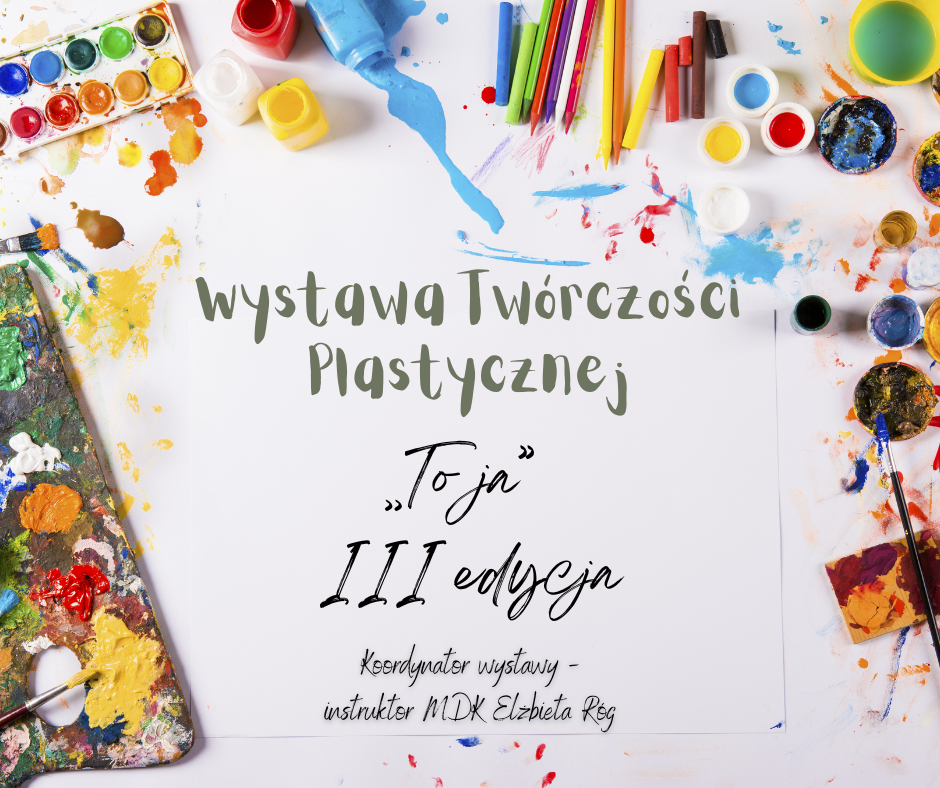 Wystawa Twórczości Plastycznej ,,To ja" - III edycja